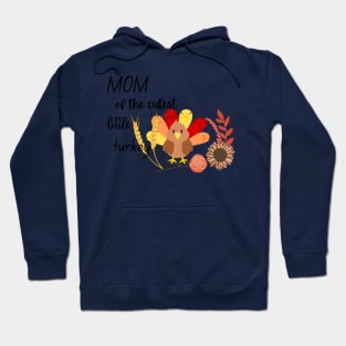 Mom of the cutest little turkey Hoodie